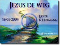 Jezus de weg 18-01-2009