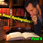 why do we need apologetics?