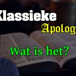 Klassieke apologetiek, wat is het en wat kunnen we er mee?