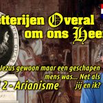 Deel 2 Arianisme - Wat als Jezus maar gewoon een geschapen mens zoals jij en ik was?