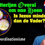 Is Jezus minder dan de Vader? (Subordinationisme)